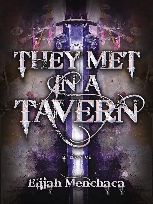 Title details for They Met in a Tavern by Elijah Menchaca - Available